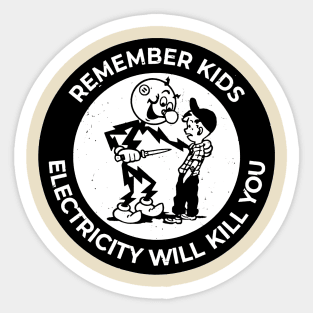 PREMIUM REMEMBER KIDS ELECTRICITY WILL KILL YOU Sticker